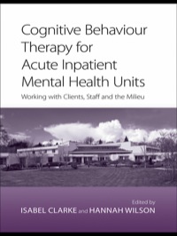 Cover image: Cognitive Behaviour Therapy for Acute Inpatient Mental Health Units 1st edition 9780415422116