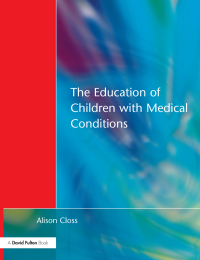 صورة الغلاف: Education of Children with Medical Conditions 1st edition 9781853465697