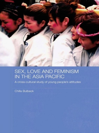 Omslagafbeelding: Sex, Love and Feminism in the Asia Pacific 1st edition 9780415470063