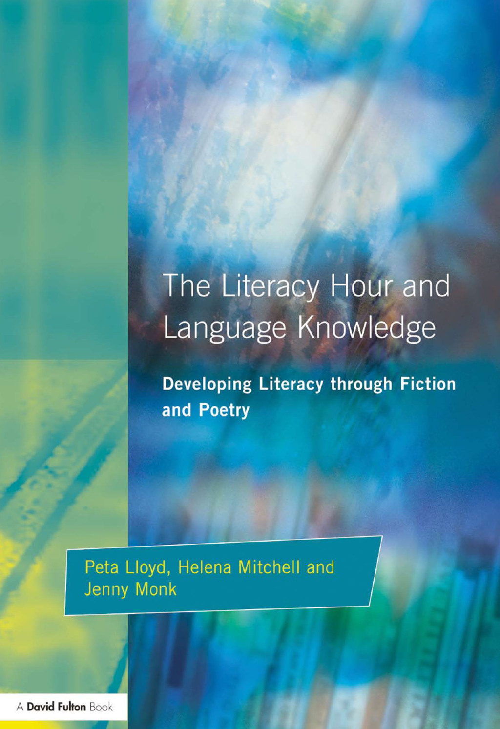 Literacy Hour and Language Knowledge Developing Literacy Through Fiction and Poetry 1st Edition