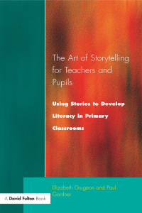 Cover image: The Art of Storytelling for Teachers and Pupils 1st edition 9781138176126