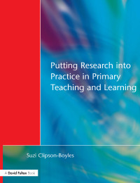 Cover image: Putting Research into Practice in Primary Teaching and Learning 1st edition 9781853466427