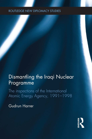 Cover image: Dismantling the Iraqi Nuclear Programme 1st edition 9780415828390