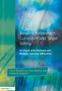 صورة الغلاف: Baseline Assessment Curriculum and Target Setting for Pupils with Profound and Multiple Learning Difficulties 1st edition 9781853466908