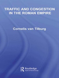 Cover image: Traffic and Congestion in the Roman Empire 1st edition 9780415512619