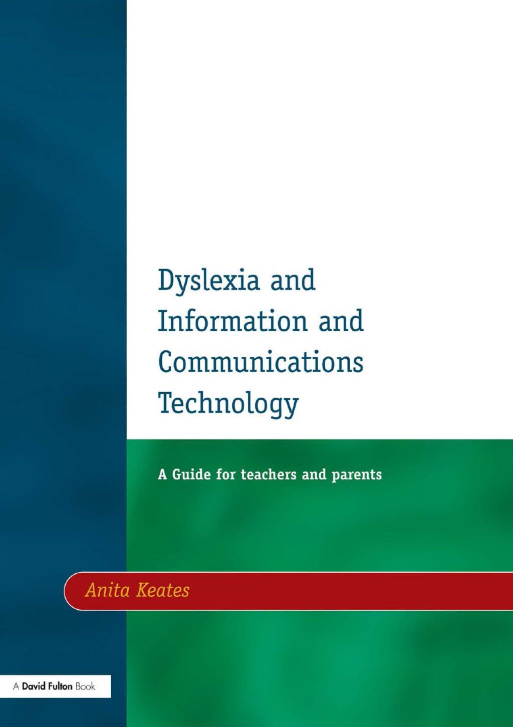 Dyslexia and Information and Communications Technology A Guide for Teachers and Parents 1st Edition