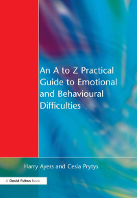Titelbild: An to Z Practical Guide to Emotional and Behavioural Difficulties 1st edition 9781138160088