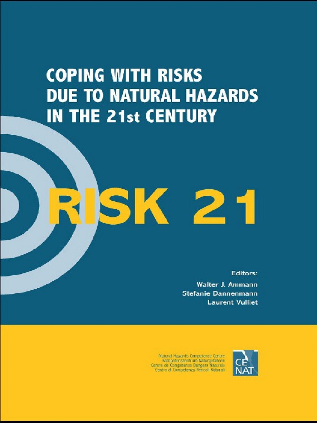 RISK21 – Coping with Risks due to Natural Hazards in the 21st Century Proceedings of the RISK21 Workshop, Monte Verità, Ascona, Switzerland, 28 November – 3 December 2004 1st Edition