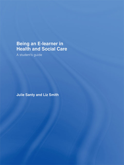 Being an E-learner in Health and Social Care: A Student's Guide, 1st Edition - FULL INSTANT DOWNLOAD | PDF DOCX EPUB