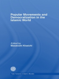 Cover image: Popular Movements and Democratization in the Islamic World 1st edition 9780415665896
