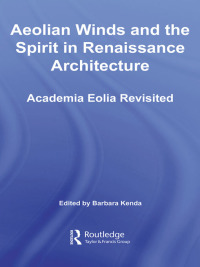 Cover image: Aeolian Winds and the Spirit in Renaissance Architecture 1st edition 9780415398039