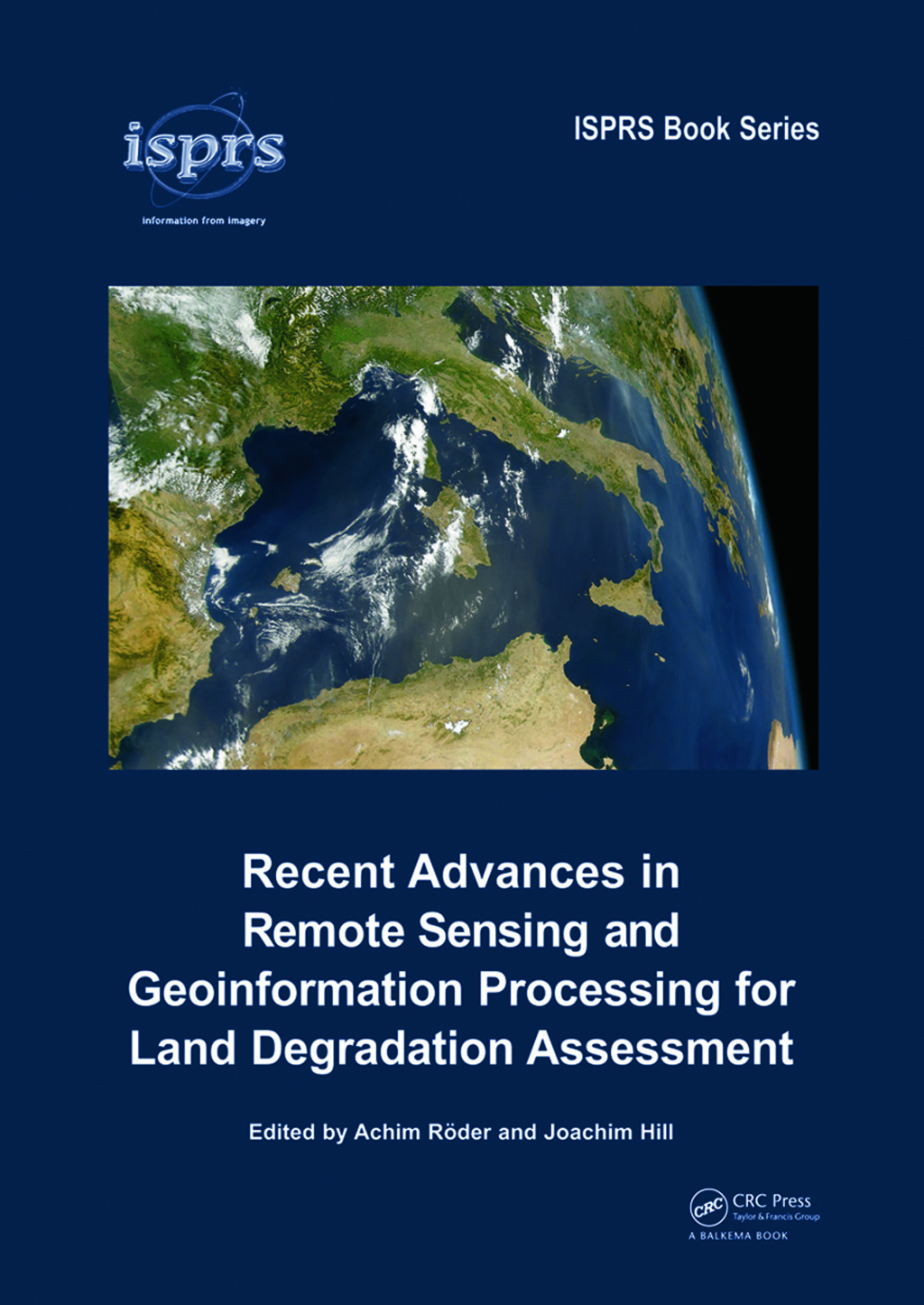 Recent Advances in Remote Sensing and Geoinformation Processing for Land Degradation Assessment 1st Edition