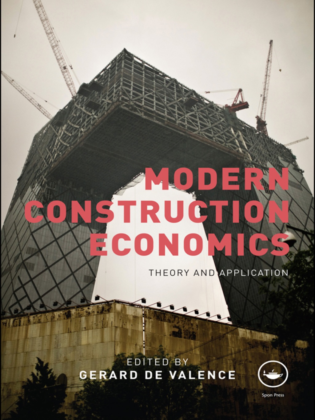 Modern Construction Economics Theory and Application 1st Edition