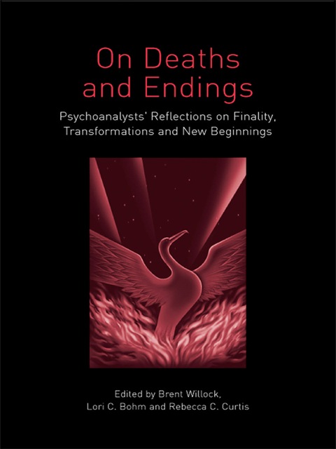 On Deaths and Endings: Psychoanalysts' Reflections on Finality, Transformations and New Beginnings, 1st Edition - FULL INSTANT DOWNLOAD | PDF DOCX EPUB