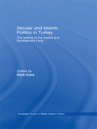صورة الغلاف: Secular and Islamic Politics in Turkey 1st edition 9780415599405