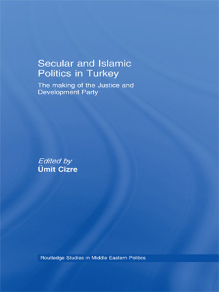 表紙画像: Secular and Islamic Politics in Turkey 1st edition 9780415599405
