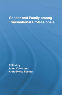 صورة الغلاف: Gender and Family Among Transnational Professionals 1st edition 9780415807982