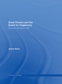 表紙画像: Great Powers and the Quest for Hegemony 1st edition 9780415395809
