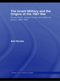Omslagafbeelding: The Israeli Military and the Origins of the 1967 War 1st edition 9780415392457