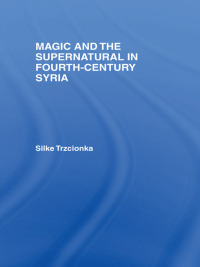 Imagen de portada: Magic and the Supernatural in Fourth Century Syria 1st edition 9780415392419