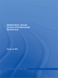 Cover image: Deliberation, Social Choice and Absolutist Democracy 1st edition 9780415591652