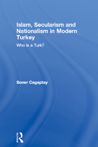 Cover image: Islam, Secularism and Nationalism in Modern Turkey 1st edition 9780415384582
