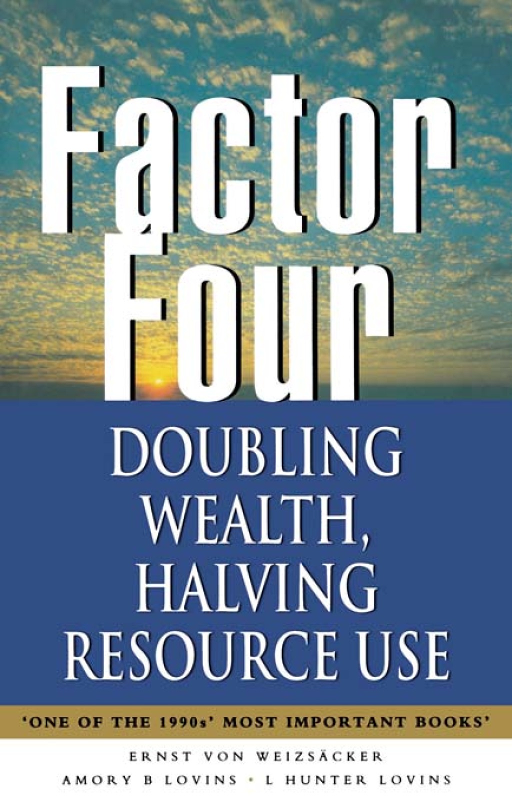 Factor Four Doubling Wealth, Halving Resource Use – A Report to the Club of Rome 1st Edition