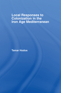 Imagen de portada: Local Responses to Colonization in the Iron Age Meditarranean 1st edition 9780415490986