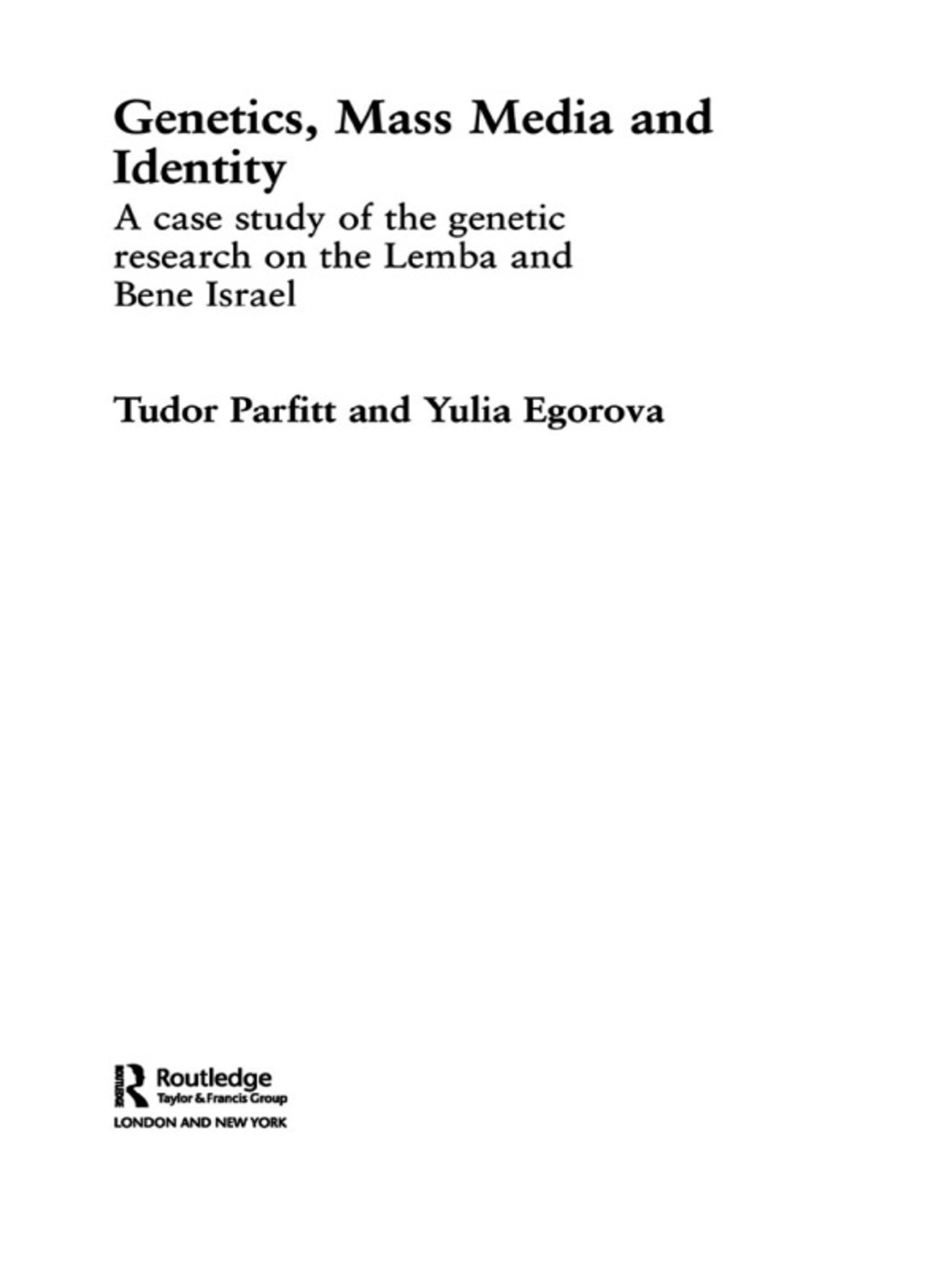 Genetics, Mass Media and Identity A Case Study of the Genetic Research on the Lemba 1st Edition