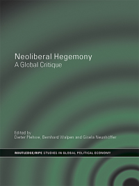 صورة الغلاف: Neoliberal Hegemony 1st edition 9780415460033