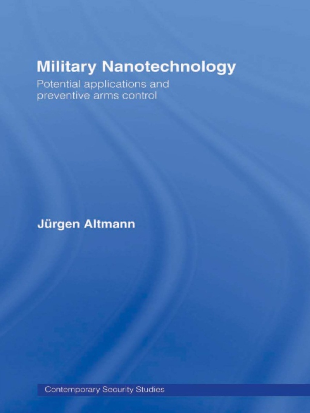 Military Nanotechnology Potential Applications and Preventive Arms Control 1st Edition