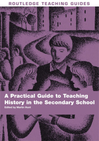 صورة الغلاف: A Practical Guide to Teaching History in the Secondary School 1st edition 9781138406773