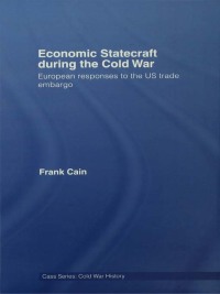 Cover image: Economic Statecraft during the Cold War 1st edition 9780415647359