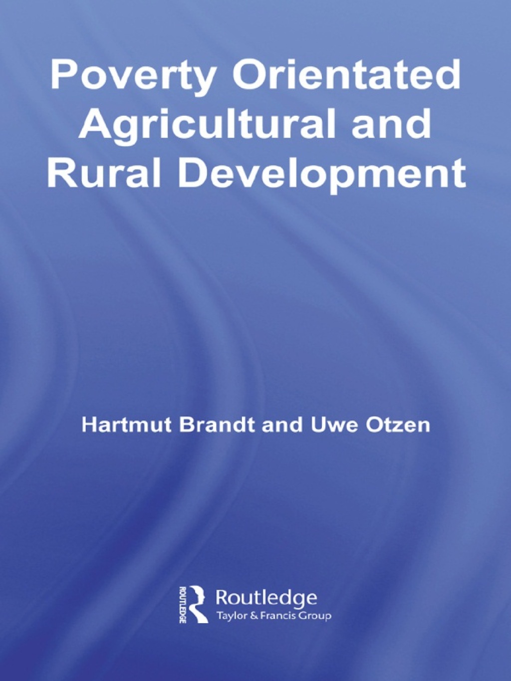 Poverty Orientated Agricultural and Rural Development 1st Edition