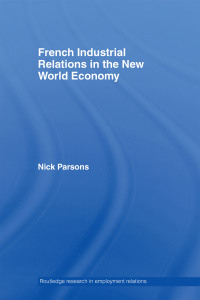 Omslagafbeelding: French Industrial Relations in the New World Economy 1st edition 9780415368520