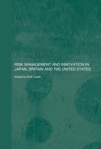 表紙画像: Risk Management and Innovation in Japan, Britain and the USA 1st edition 9780415368063