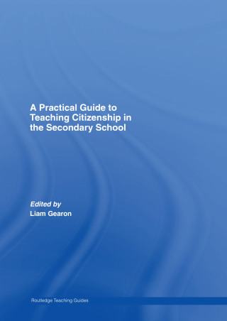 Cover image: A Practical Guide to Teaching Citizenship in the Secondary School 1st edition 9780415367417