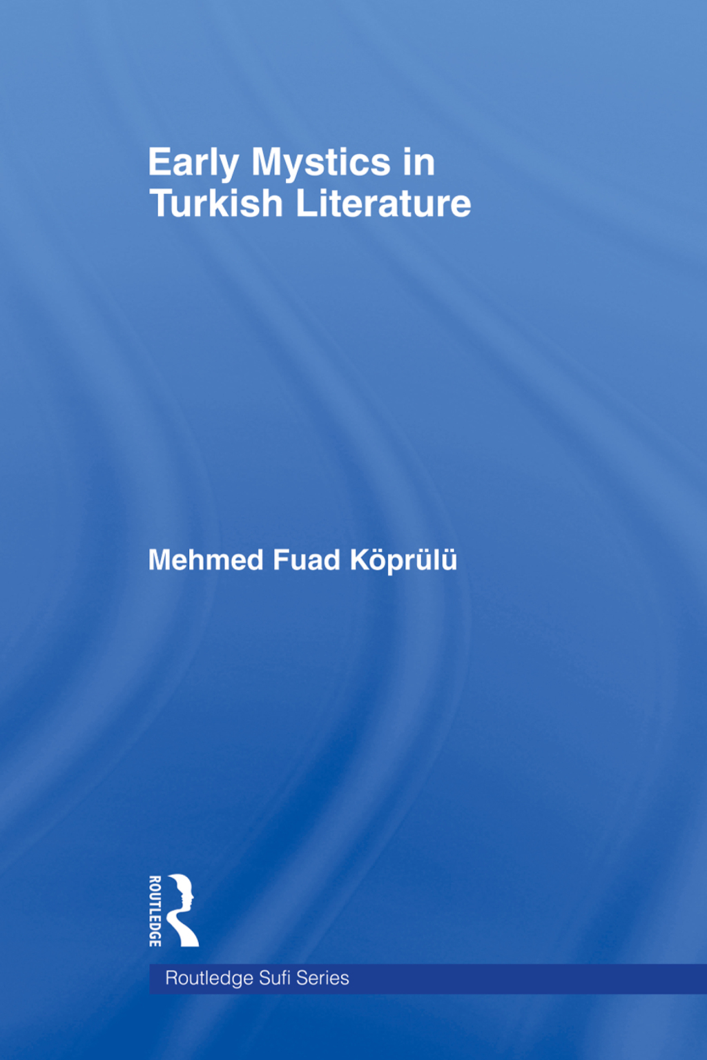 Early Mystics in Turkish Literature 1st Edition
