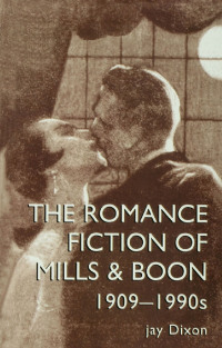 Immagine di copertina: The Romantic Fiction Of Mills & Boon, 1909-1995 1st edition 9781857282672