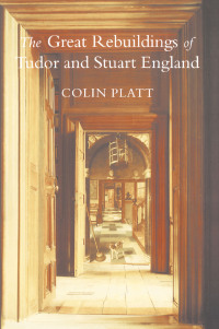Cover image: The Great Rebuildings Of Tudor And Stuart England 1st edition 9781857283167