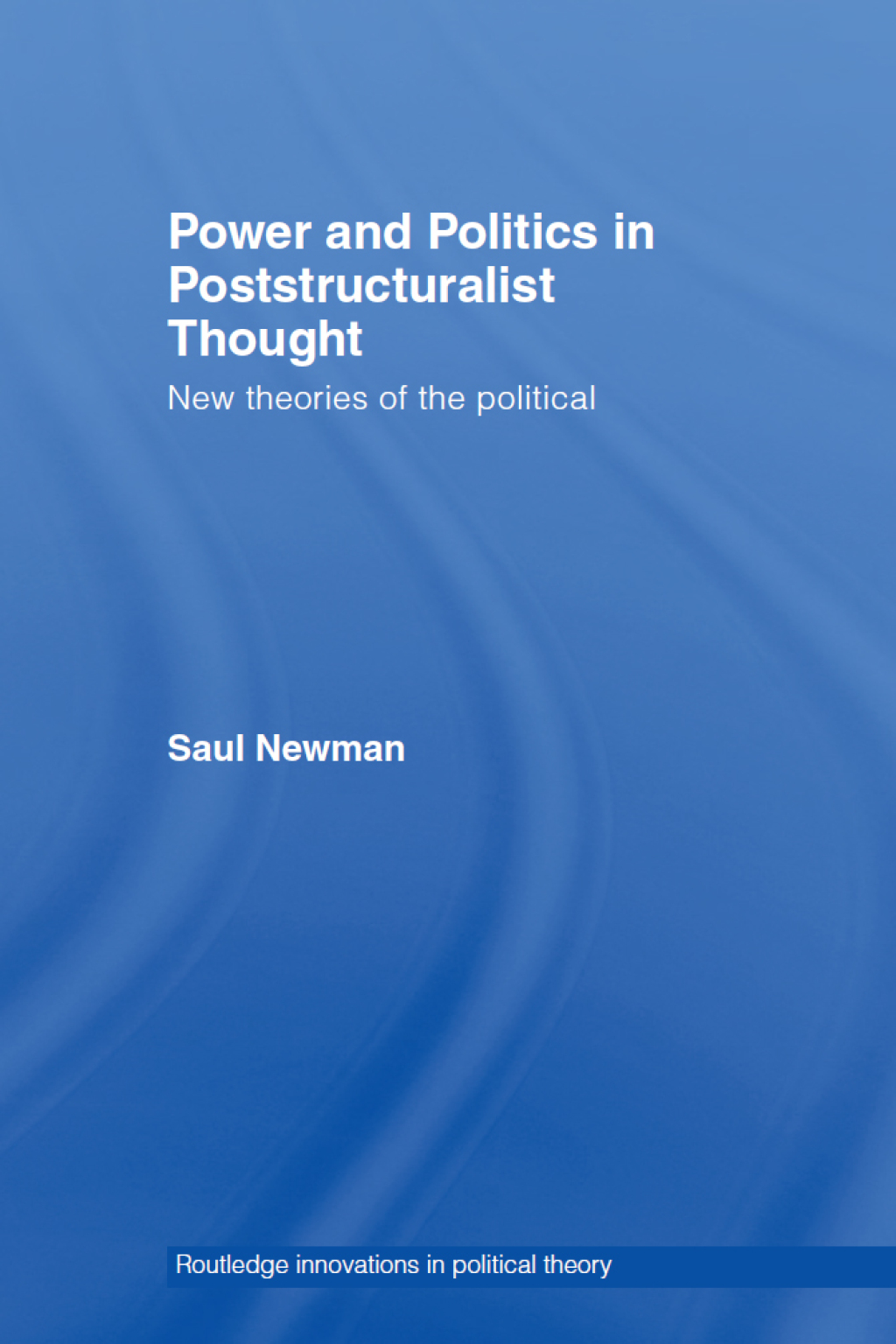 Power and Politics in Poststructuralist Thought New Theories of the Political 1st Edition