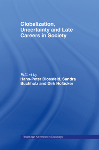 Cover image: Globalization, Uncertainty and Late Careers in Society 1st edition 9780415376457