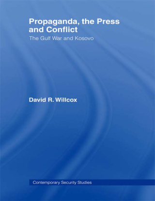 صورة الغلاف: Propaganda, the Press and Conflict 1st edition 9780415360432