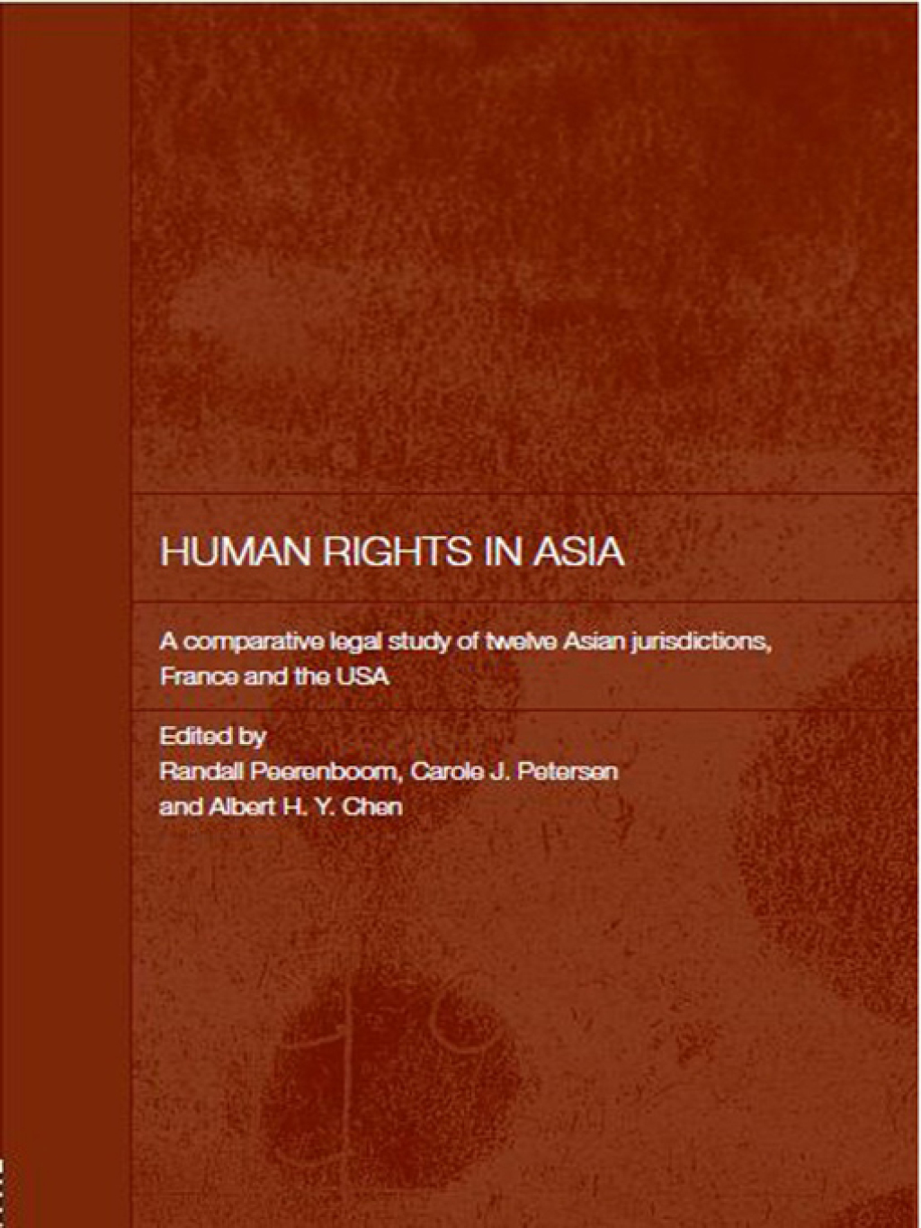 Human Rights in Asia A Comparative Legal Study of Twelve Asian Jurisdictions, France and the USA 1st Edition
