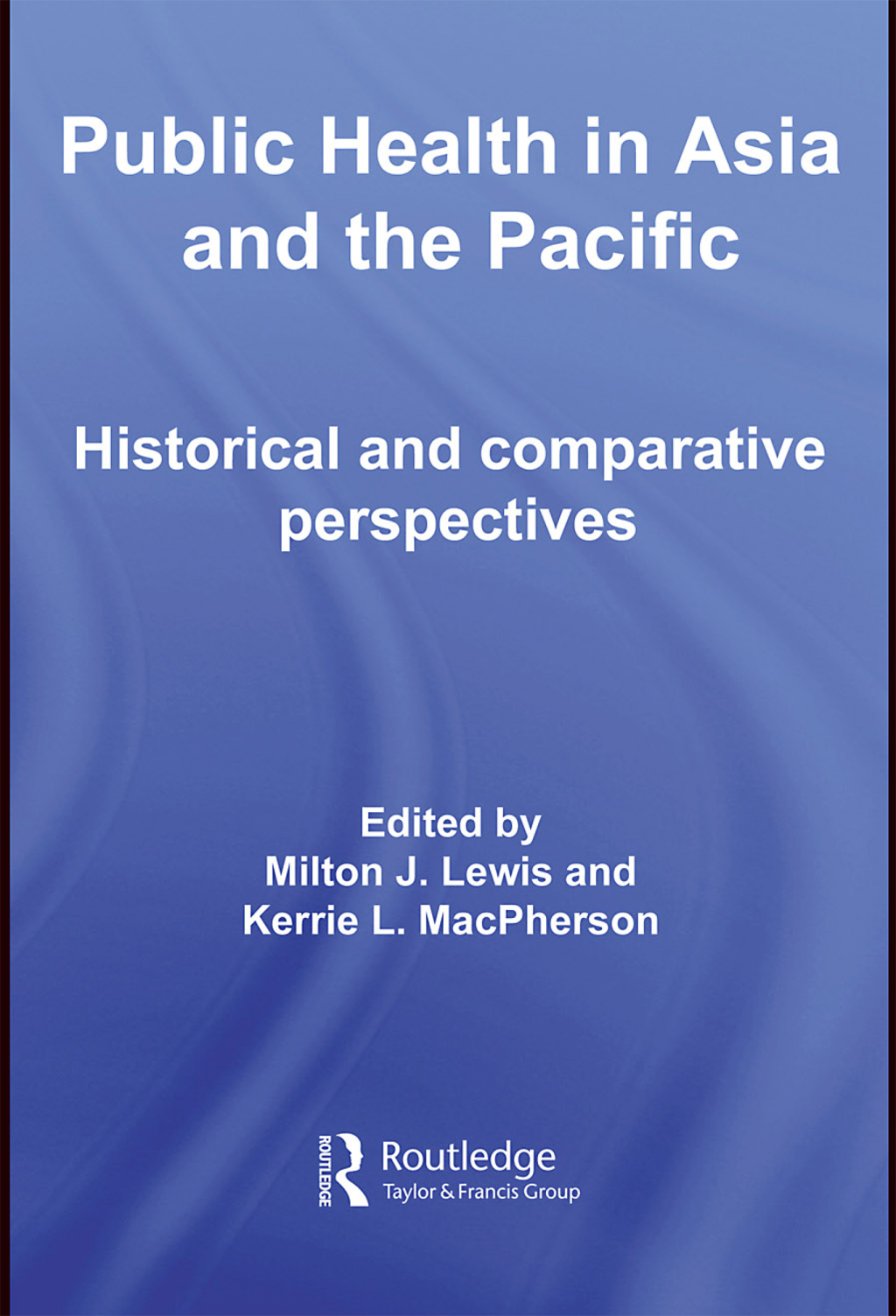 Public Health in Asia and the Pacific Historical and Comparative Perspectives 1st Edition