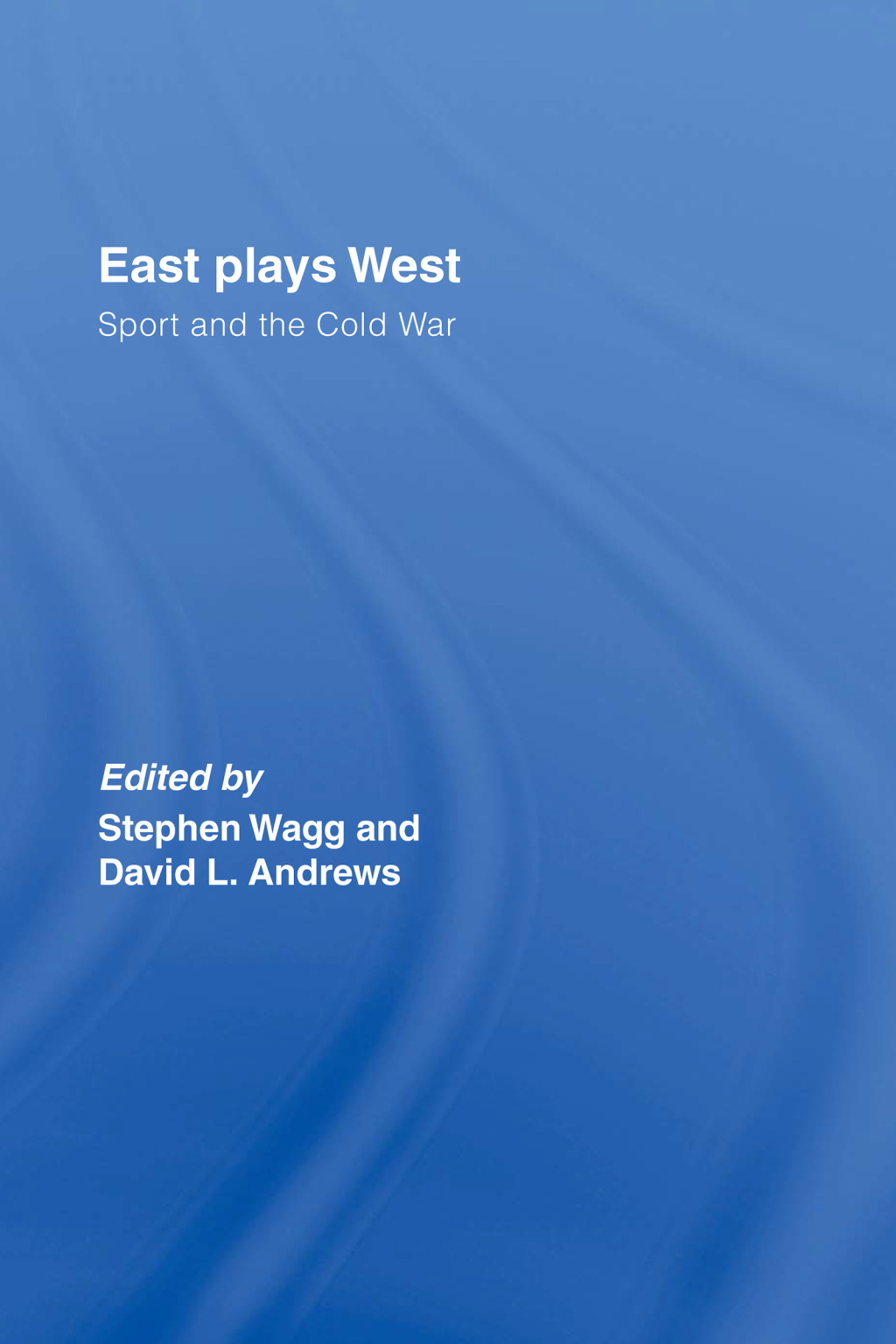 East Plays West Sport and the Cold War 1st Edition