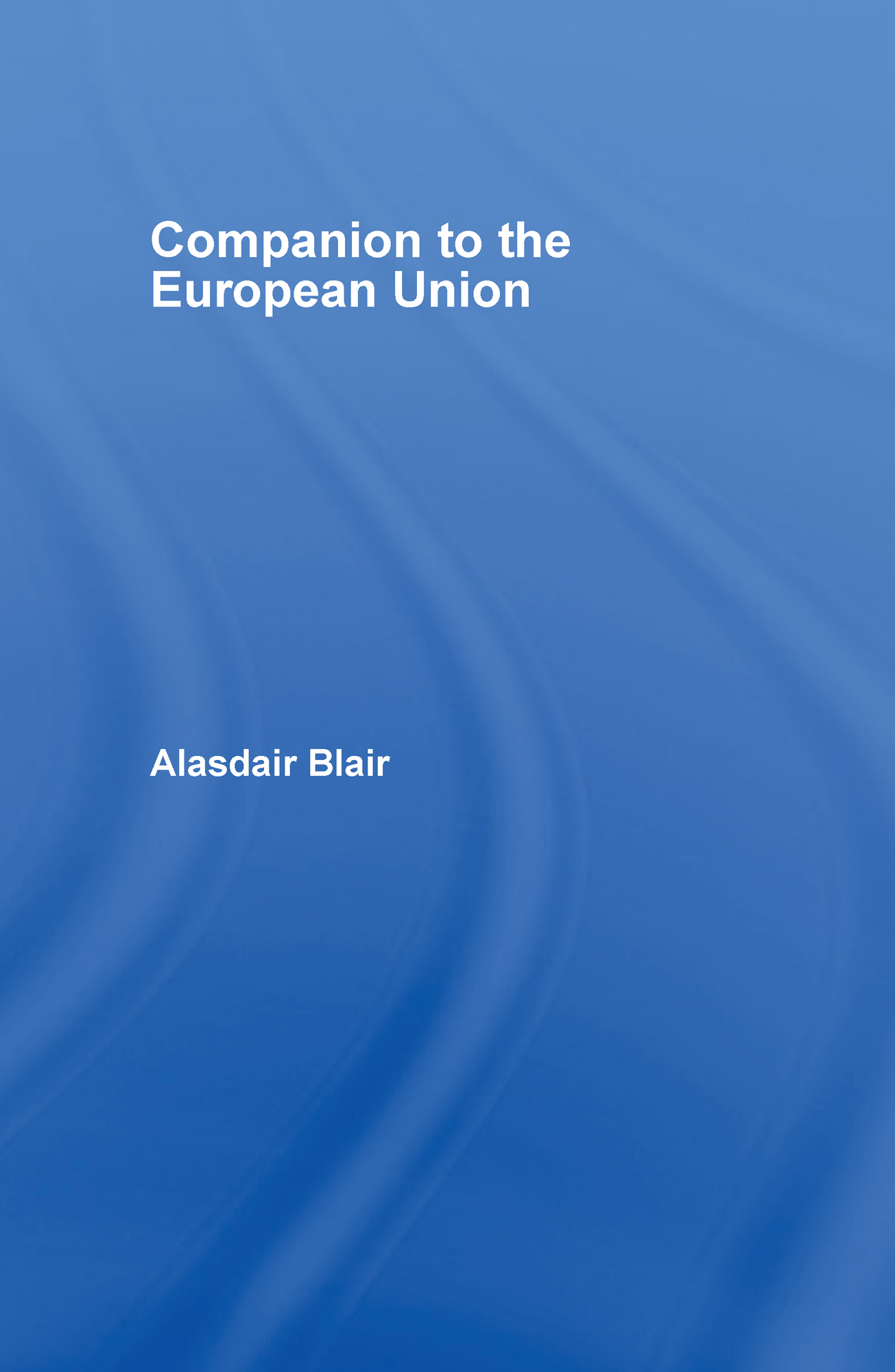 Companion to the European Union 1st Edition