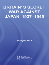 Omslagafbeelding: Britain's Secret War against Japan, 1937-1945 1st edition 9780415358460