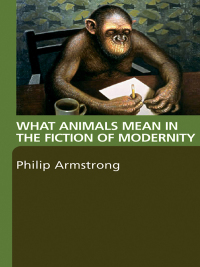 Titelbild: What Animals Mean in the Fiction of Modernity 1st edition 9780415358385