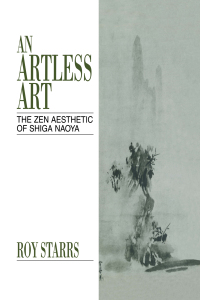 表紙画像: An Artless Art - The Zen Aesthetic of Shiga Naoya 1st edition 9781873410646